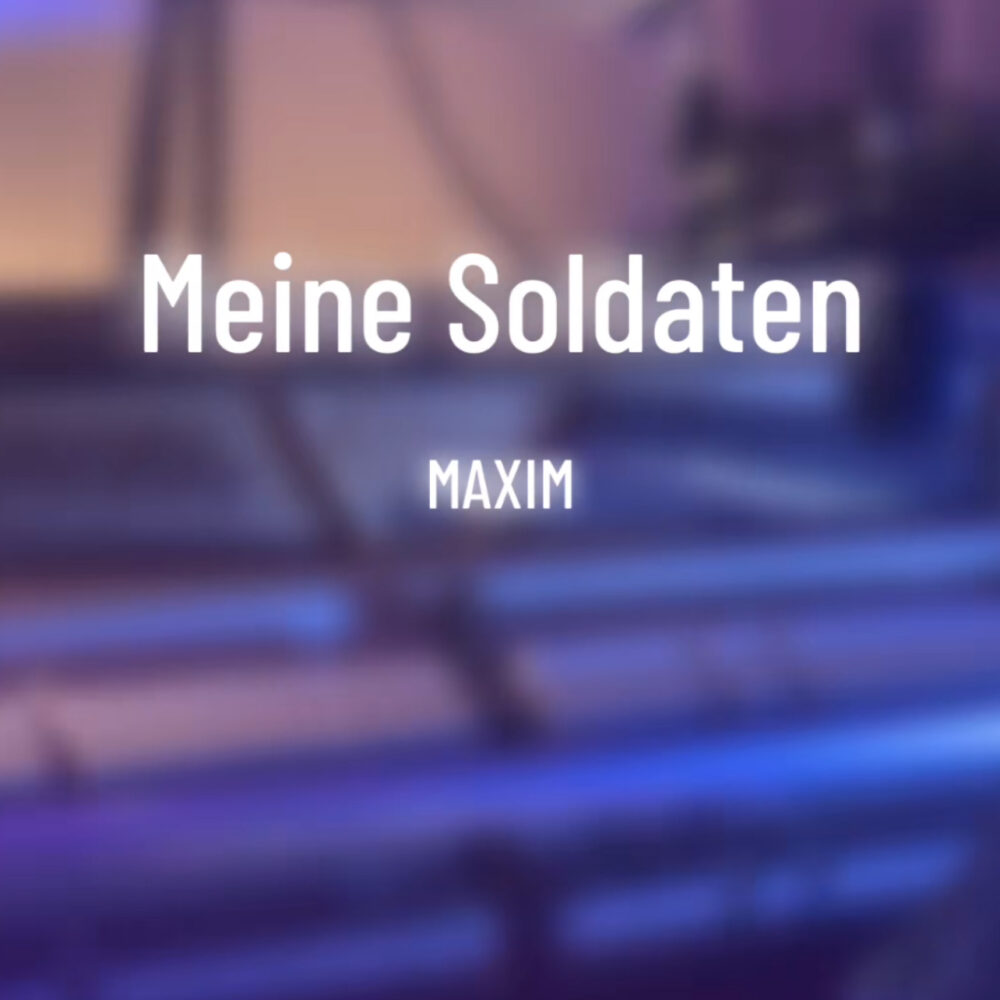 Meine Soldaten – Maxim