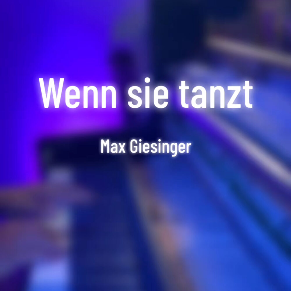 Wenn sie tanzt – Max Giesinger